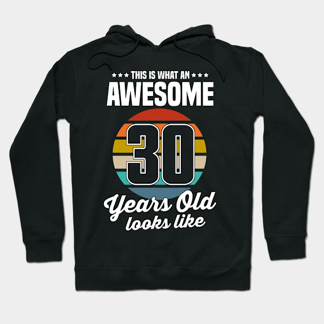 This Is What An Awesome 30 Years Old Looks Like Retro Hoodie by sueannharley12